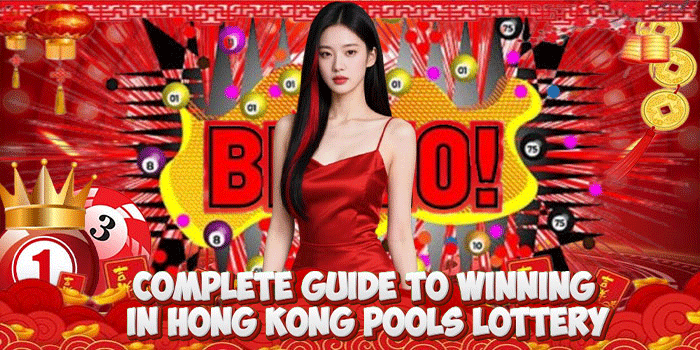 Complete Guide to Winning in Hong Kong Pools Lottery Complete Guide to Winning in Hong Kong Pools Lottery