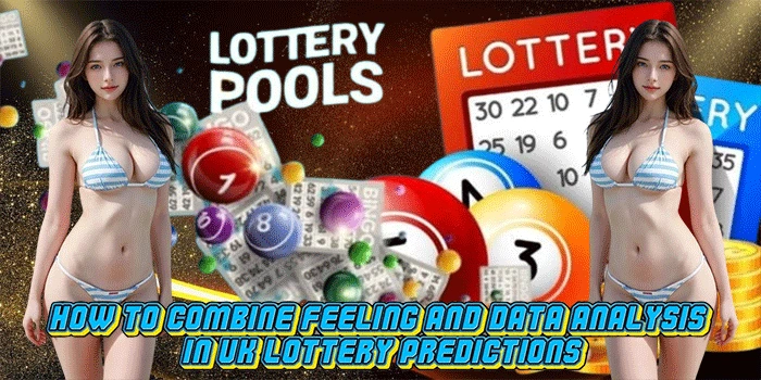 How to Combine Feeling and Data Analysis in UK Lottery Predictions