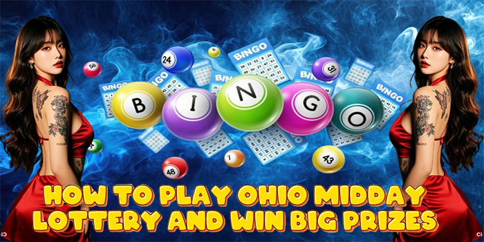 How to Play Ohio Midday Lottery and Win Big Prizes