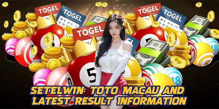 SETELWIN: Toto Macau and Latest Result Information SETELWIN: Toto Macau and Latest Result Information